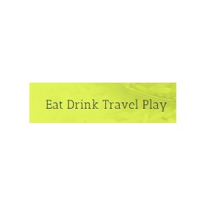 Eat Drink Travel Play